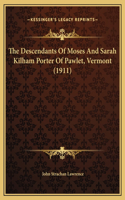 The Descendants Of Moses And Sarah Kilham Porter Of Pawlet, Vermont (1911)