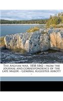 The Afghan War, 1838-1842: From the Journal and Correspondence of the Late Major - General Augustus Abbott -