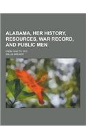 Alabama, Her History, Resources, War Record, and Public Men; From 1540 to 1872
