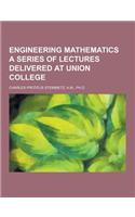 Engineering Mathematics a Series of Lectures Delivered at Union College: (English)