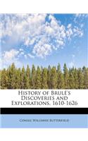 History of Brul 's Discoveries and Explorations, 1610-1626