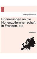 Erinnerungen an Die Hohenzollernherrschaft in Franken, Etc