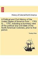 A Political and Civil History of the United States of America from ... 1763 to ... 1797, including a summary view of the political and civil state of the North American Colonies, prior to that period. Vol. I.