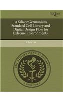 A Silicongermanium Standard Cell Library and Digital Design Flow for Extreme Environments