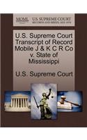 U.S. Supreme Court Transcript of Record Mobile J & K C R Co V. State of Mississippi