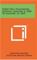 Ferry Hill Plantation Journal, January 4, 1838 to January 15, 1839