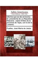 Informe que se dio al Excmo. Sr. presidente de La Republica Mejicana
