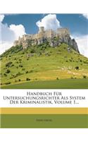 Handbuch Für Untersuchungsrichter ALS System Der Kriminalistik.