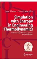 Simulation with Entropy in Engineering Thermodynamics: Understanding Matter and Systems with Bondgraphs