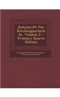 Zeitschrift Fur Kirchengeschichte, Volume 2