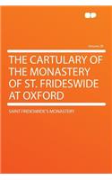 The Cartulary of the Monastery of St. Frideswide at Oxford Volume 28