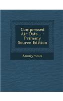 Compressed Air Data... - Primary Source Edition