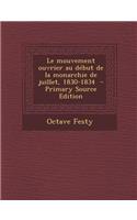 Le Mouvement Ouvrier Au Debut de La Monarchie de Juillet, 1830-1834