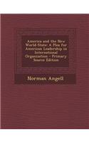 America and the New World-State: A Plea for American Leadership in International Organization