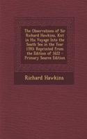 The Observations of Sir Richard Hawkins, Knt in His Voyage Into the South Sea in the Year 1593: Reprinted from the Edition of 1622(English)