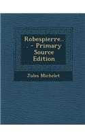 Robespierre... - Primary Source Edition