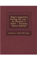 Negro Migration During the War / By Emmett J. Scott