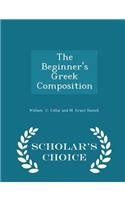 The Beginner's Greek Composition - Scholar's Choice Edition