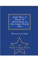 Jed's Boy: A Story of Adventures in the Great World War - War College Series