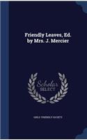 Friendly Leaves, Ed. by Mrs. J. Mercier