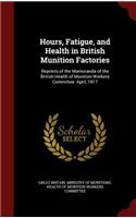 Hours, Fatigue, and Health in British Munition Factories