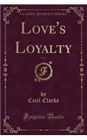 Love's Loyalty, Vol. 2 (Classic Reprint)