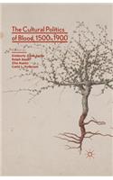 Cultural Politics of Blood, 1500-1900