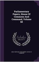 Parliamentary Papers, House of Commons and Command, Volume 68