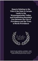 Reports Relating to the Title of the State to Certain Lands in the Woonasquatucket Valley, and Establishing Boundary Line Between the City of Providence and the Town of North Providence