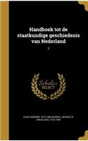 Handboek tot de staatkundige geschiedenis van Nederland; 2