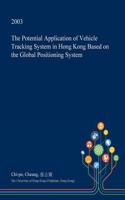 The Potential Application of Vehicle Tracking System in Hong Kong Based on the Global Positioning System