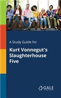 Study Guide for Kurt Vonnegut's Slaughterhouse Five