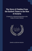 Story of Chaldea From the Earliest Times to the Rise of Assyria