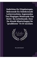 Gedichten En Uitgalmingen, Bekroonde En Onbekroonde Lettervruchten, Ingezonden Ten Plegtigen Wedstryde Van Dicht- En Letterkunde, Door De Aloude Maatschappy De 