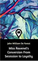 Miss Ravenel's Conversion From Secession to Loyalty