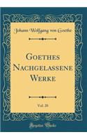 Goethes Nachgelassene Werke, Vol. 20 (Classic Reprint)