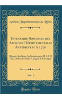 Inventaire-Sommaire Des Archives Départementales Antérieures a 1790, Vol. 1