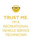 TRUST ME, I'M A RECREATIONAL VEHICLE SERVICE TECHNICIAN AFFIRMATIONS WORKBOOK Positive Affirmations Workbook. Includes: Mentoring Questions, Guidance, Supporting You.