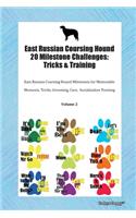 East Russian Coursing Hound 20 Milestone Challenges: Tricks & Training East Russian Coursing Hound Milestones for Memorable Moments, Tricks, Grooming, Care, Socialization Training Volume 2