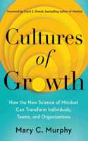 Cultures of Growth: How the New Science of Mindset Can Transform Individuals, Teams and Organizations