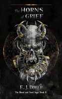 Horns of Grief (The Blood and Steel Saga #2)