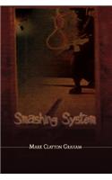 Smashing System