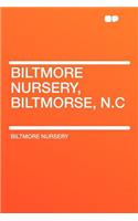 Biltmore Nursery, Biltmorse, N.C