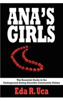 Ana's Girls: The Essential Guide to the Underground Eating Disorder Community Online