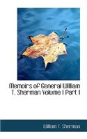 Memoirs of General William T. Sherman Volume I Part I