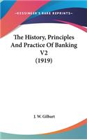 The History, Principles And Practice Of Banking V2 (1919)