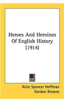 Heroes And Heroines Of English History (1914)
