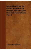 Irish Minstrelsy, Or Bardic Remains Of Ireland, With English Poetical Translations - Vol. II