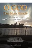 O God One More Miracle