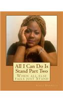 All I Can Do Is Stand Part Two